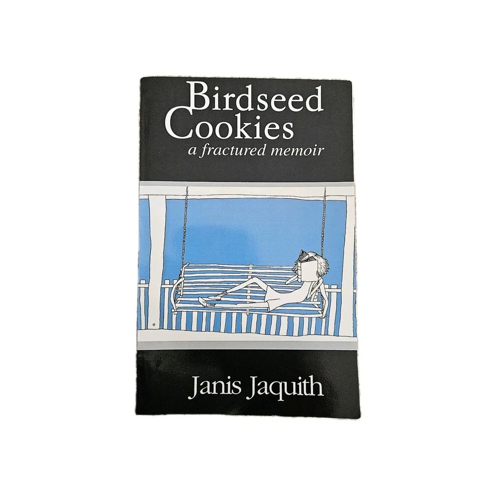 Birdseed Cookies : A Fractured Memoir by Janis Jaquith (2001,‎ Trade Paperback)